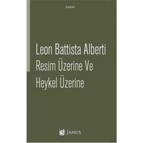 Resim Üzerine ve Heykel Üzerine - Leon Battista Alberti