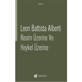 Resim Üzerine ve Heykel Üzerine - Leon Battista Alberti