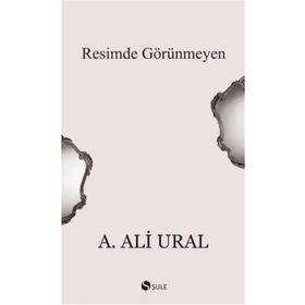 Resimde Görünmeyen - A. Ali Ural