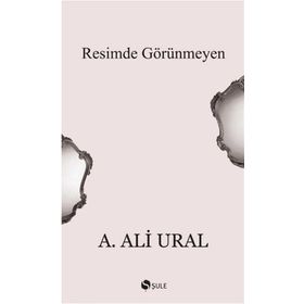 Resimde Görünmeyen - A. Ali Ural