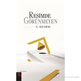 Resimde Görünmeyen - A. Ali Ural