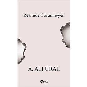 Resimde Görünmeyen - A. Ali Ural