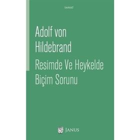 Resimde ve Heykelde Biçim Sorunu - Adolf von Hildebrand