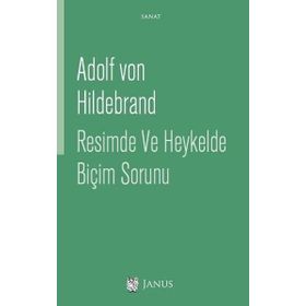 Resimde ve Heykelde Biçim Sorunu - Adolf von Hildebrand