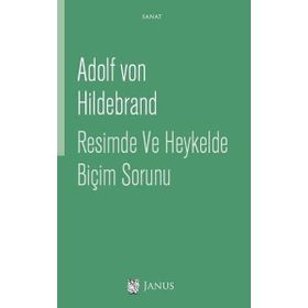 Resimde ve Heykelde Biçim Sorunu - Adolf von Hildebrand