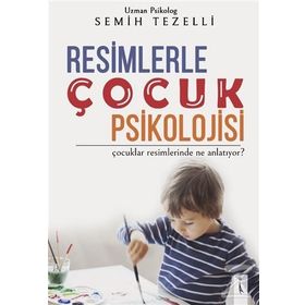 Resimlerle Çocuk Psikolojisi - Semih Tezelli