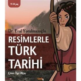 Resimlerle Türk Tarihi Dr. Erol Yorulmazoğlu