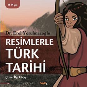 Resimlerle Türk Tarihi Dr. Erol Yorulmazoğlu