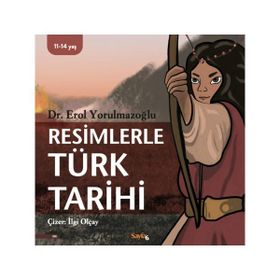 Resimlerle Türk Tarihi Dr. Erol Yorulmazoğlu