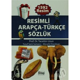 RESIMLI ARAPÇA-TÜRKÇE SÖZLÜK - TACETTIN UZUN;YUSUF SAMI SAMANCI;MÜCAHIT KÜÇÜKSARI