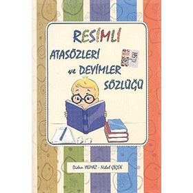 Resimli Atasözleri ve Deyimler Sözlüğü- Didem Yılmaz/Nihal Çiçek