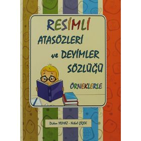 Resimli Atasözleri ve Deyimler Sözlüğü- Didem Yılmaz/Nihal Çiçek
