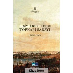 RESIMLI BELGELERLE TOPKAPI SARAYI - HILMI AYDIN