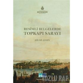 RESIMLI BELGELERLE TOPKAPI SARAYI - HILMI AYDIN