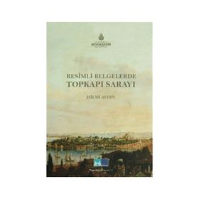 RESIMLI BELGELERLE TOPKAPI SARAYI - HILMI AYDIN