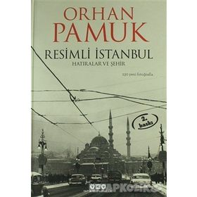 Resimli İstanbul - Hatıralar ve Şehir - Orhan Pamuk