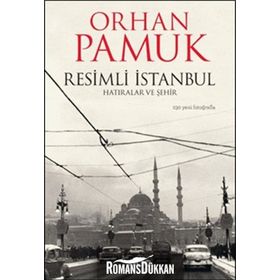 Resimli İstanbul - Hatıralar ve Şehir - Orhan Pamuk