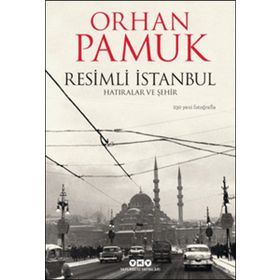 Resimli İstanbul - Hatıralar ve Şehir - Orhan Pamuk