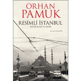Resimli İstanbul - Hatıralar ve Şehir - Orhan Pamuk