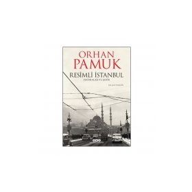 Resimli İstanbul - Hatıralar ve Şehir - Orhan Pamuk
