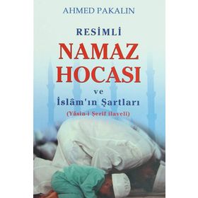 Resimli Namaz Hocası ve İslam’ın Şartları: Yasin-i Şerif Haveli - Ahmet Pakalın