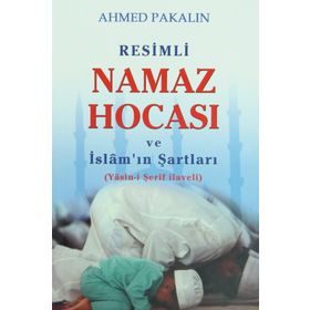 Resimli Namaz Hocası ve İslam’ın Şartları: Yasin-i Şerif Haveli - Ahmet Pakalın