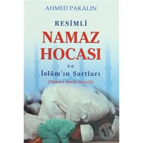 Resimli Namaz Hocası ve İslam’ın Şartları: Yasin-i Şerif Haveli - Ahmet Pakalın