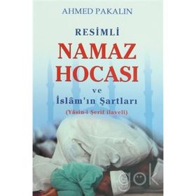 Resimli Namaz Hocası ve İslam’ın Şartları: Yasin-i Şerif Haveli - Ahmet Pakalın