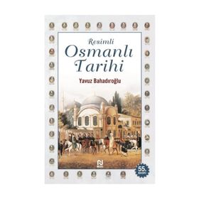 RESIMLI OSMANLI TARIHI - YAVUZ BAHADIROĞLU