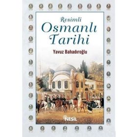 RESIMLI OSMANLI TARIHI - YAVUZ BAHADIROĞLU