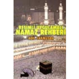 Resimli Uygulamalı Namaz Rehberi - Adil Sarmusak