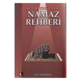 Resimli Uygulamalı Namaz Rehberi - Adil Sarmusak