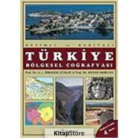 RESIMLI VE HARİTALI TÜRKİYE BÖLGESEL COĞRAFYASI - İBRAHİM ATALAY; KENAN MORTAN