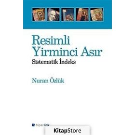 RESIMLI YIRMINCI ASIR SISTEMATIK İNDEKS - NURAN ÖZLÜK