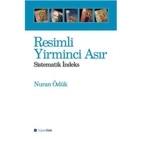 RESIMLI YIRMINCI ASIR SISTEMATIK İNDEKS - NURAN ÖZLÜK