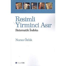 RESIMLI YIRMINCI ASIR SISTEMATIK İNDEKS - NURAN ÖZLÜK