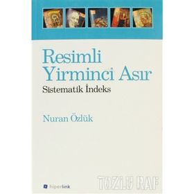 RESIMLI YIRMINCI ASIR SISTEMATIK İNDEKS - NURAN ÖZLÜK