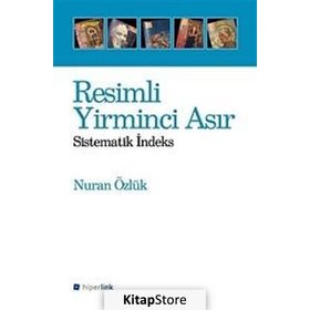 RESIMLI YIRMINCI ASIR SISTEMATIK İNDEKS - NURAN ÖZLÜK