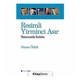 RESIMLI YIRMINCI ASIR SISTEMATIK İNDEKS - NURAN ÖZLÜK