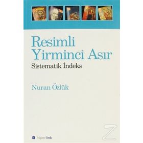 RESIMLI YIRMINCI ASIR SISTEMATIK İNDEKS - NURAN ÖZLÜK