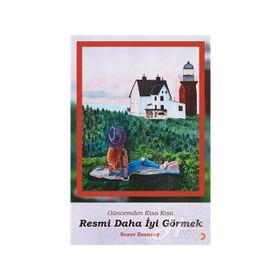 Resmi Daha İyi Görmek - Sezer Esensoy Çiçek