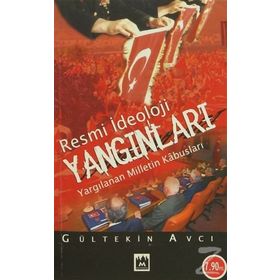 RESMI İDEOLOJİ YANGINLARI YARGILANAN MILLETIN KABUSLARI - GÜLTEKİN AVCI