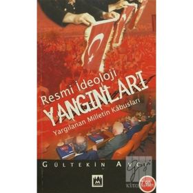 RESMI İDEOLOJİ YANGINLARI YARGILANAN MILLETIN KABUSLARI - GÜLTEKİN AVCI
