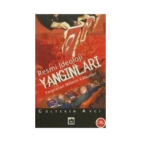 RESMI İDEOLOJİ YANGINLARI YARGILANAN MILLETIN KABUSLARI - GÜLTEKİN AVCI