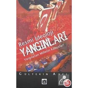 RESMI İDEOLOJİ YANGINLARI YARGILANAN MILLETIN KABUSLARI - GÜLTEKİN AVCI