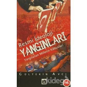 RESMI İDEOLOJİ YANGINLARI YARGILANAN MILLETIN KABUSLARI - GÜLTEKİN AVCI
