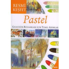 RESMI KEŞFET PASTEL GELECEĞIN RESSAMLARI İÇIN TEMEL ADIMLAR - GENEL