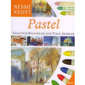 RESMI KEŞFET PASTEL GELECEĞIN RESSAMLARI İÇIN TEMEL ADIMLAR - GENEL