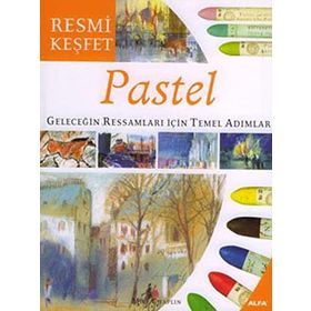 RESMI KEŞFET PASTEL GELECEĞIN RESSAMLARI İÇIN TEMEL ADIMLAR - GENEL