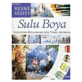 RESMI KEŞFET SULU BOYA GELECEĞIN RESSAMLARI İÇIN TEMEL ADIMLAR - GENEL